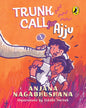 Trunk Call For Ajju by Anjana Nagabhushana [Paperback]