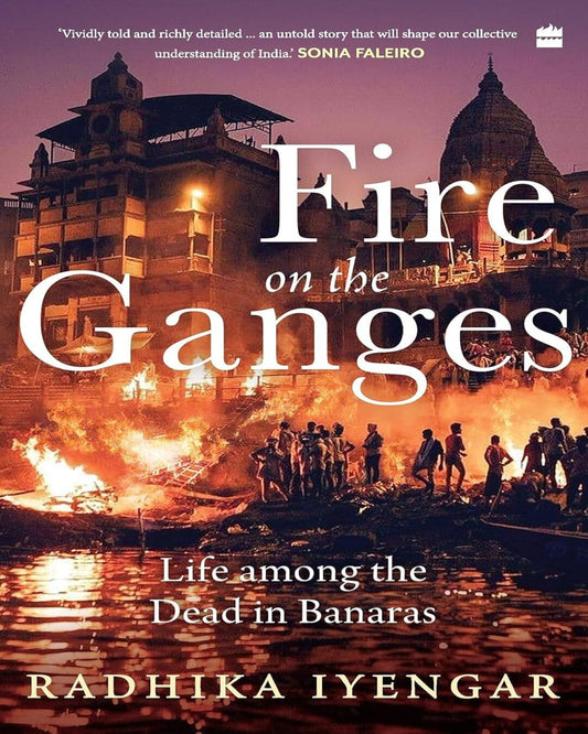 Fire on the Ganges : Life Among the Dead in Banaras [Hardcover] - versoz.com