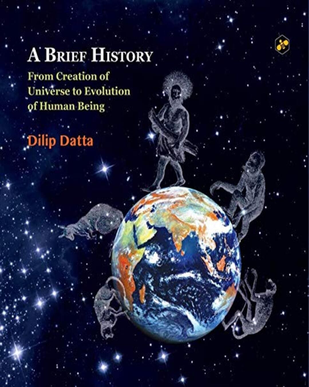 A Brief History From Creation Of Universe To Evolution Of Human Being by Dilip Datta [Hardcover] - versoz.com