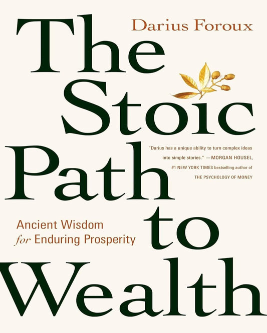 The Stoic Path To Wealth: Ancient Wisdom For Enduring Prosperity by Darius Foroux [Hardcover] - versoz.com