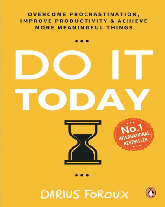Do It Today : Overcome Procrastination, Improve Productivity & Achieve more Meaningful Things by Darius Foroux [Paperback]