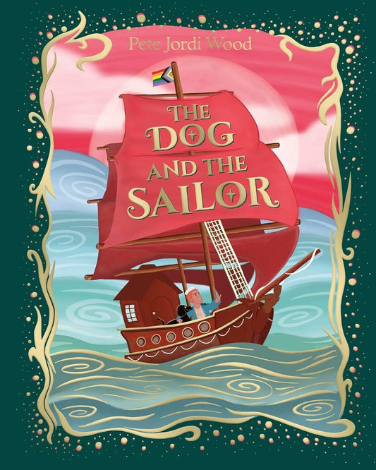 The Dog And The Sailor by Pete Jordi Wood [Hardcover]