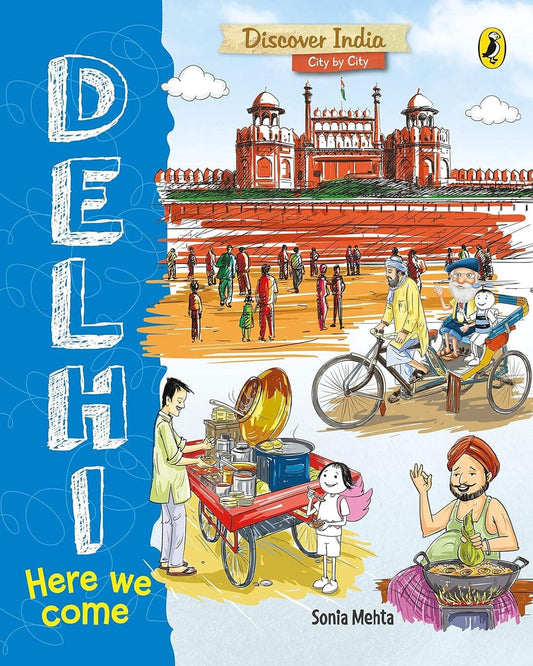 Discover India City By City: Delhi, Here We Come by Sonia Mehta [Paperback]