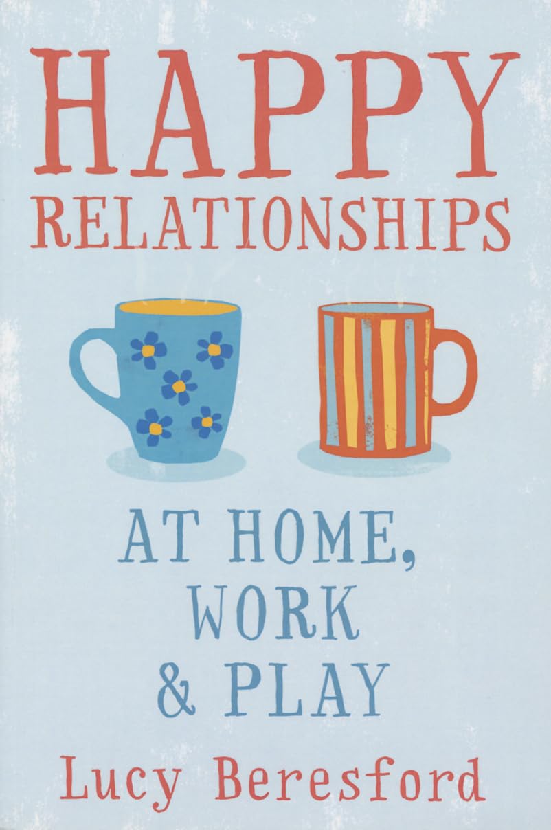 Happy Relationships At Home, Work & Play by Lucy Beresford [Paperback] - versoz.com
