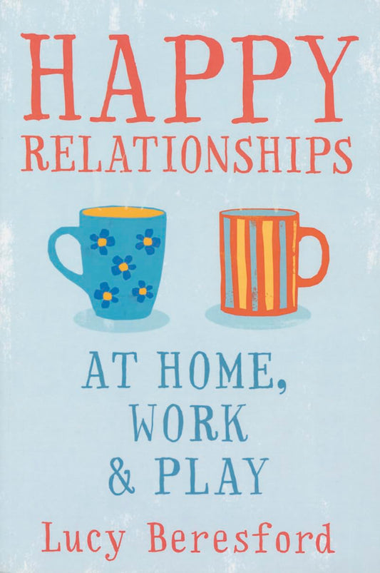 Happy Relationships At Home, Work & Play by Lucy Beresford [Paperback] - versoz.com