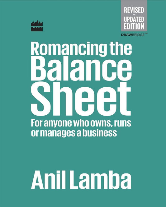 Romancing the Balance Sheet: For Anyone Who Owns, Runs or Manages a Business by Dr Anil Lamba [Hardcover] - versoz.com