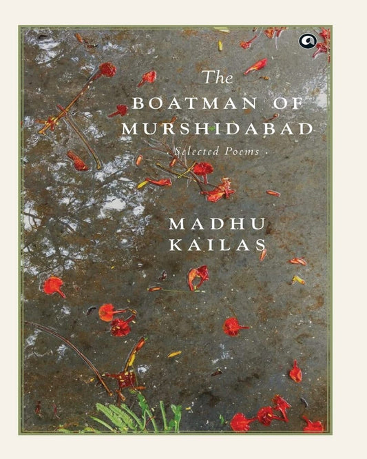 THE BOATMAN OF MURSHIDABAD by Madhu Kailas [Hardcover]