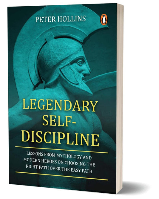Legendary Self-Discipline: Lessons From Mythology And Modern Heroes On Choosing The Right Path Over by Peter Hollins [Paperback]