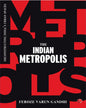 THE INDIAN METROPOLIS: Deconstructing India’s Urban Spaces by Feroze Varun Gandhi [Hardcover] - versoz.com