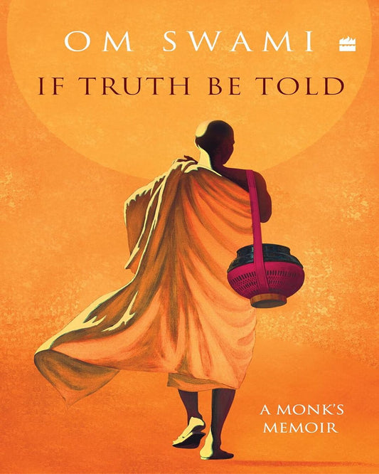 If Truth Be Told: A Monk's Memoir by Om Swami [Hardcover] - versoz.com