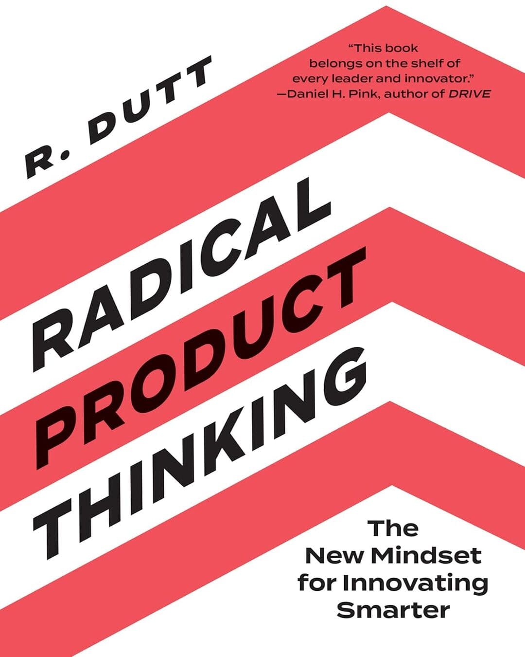 Radical Product Thinking: The New Mindset for Innovating Smarter by R. Dutt [Paperback] - versoz.com