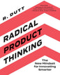 Radical Product Thinking: The New Mindset for Innovating Smarter by R. Dutt [Paperback] - versoz.com