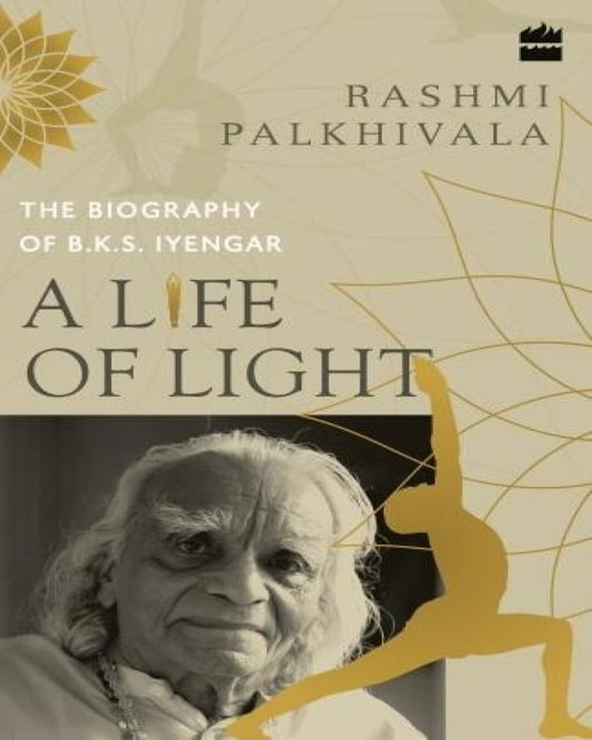 A Life of Light: The Biography of BKS Iyengar by Rashmi Palkhivala [Paperback] - versoz.com