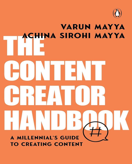 The Content Creator Handbook : A Millennial's Guide to Creating Content by Varun Mayya & Achina Sirohi Mayya [Paperback]
