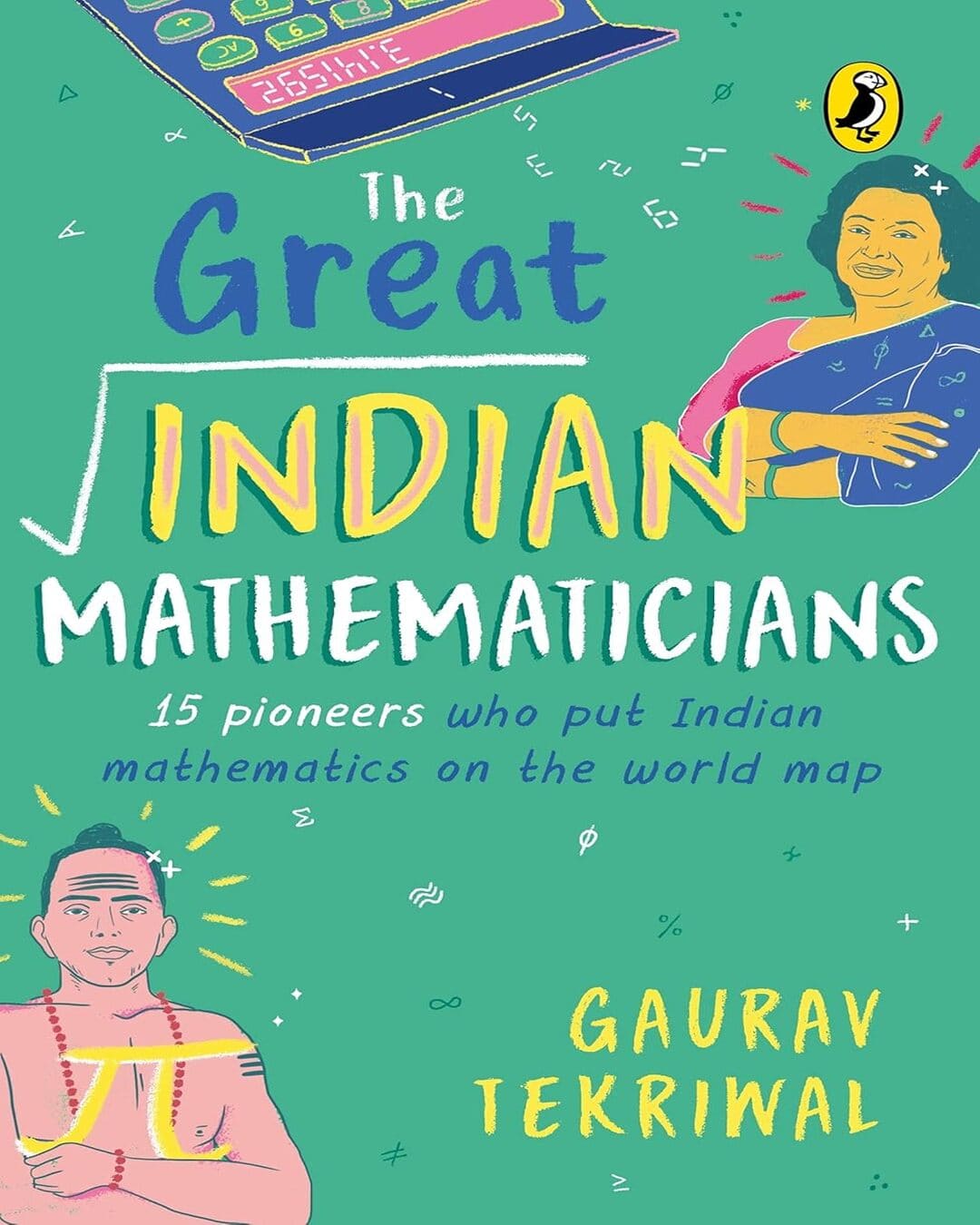 The Great Indian Mathematicians: 15 Pioneers Who Put Indian Mathematics On The World Map by Gaurav Tekriwal [Paperback] - versoz.com