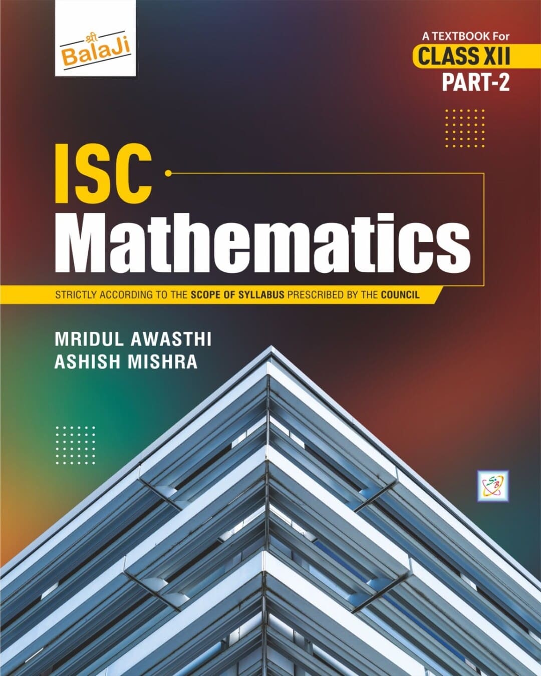 Icse Mathematics - 12 (2026-27) Part 1 & 2 by Mridul Awasthi & Ashish Mishra [Paperback]