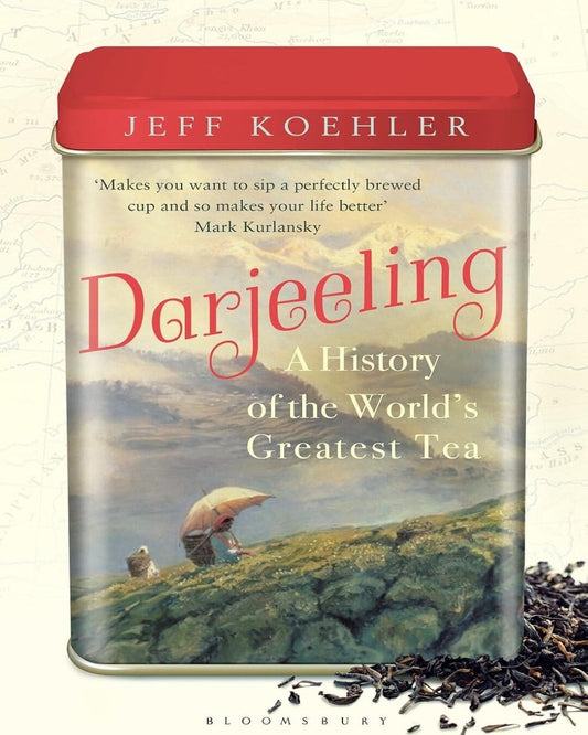 Darjeeling : A History of the Worlds Greatest Tea by Jeff Koehler [Paperback] - versoz.com
