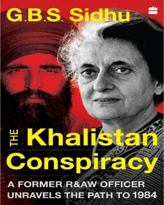 The Khalistan Conspiracy : A Former R&AW Officer Unravels the Path to 1984 by G.B.S. Sidhu [Paperback] - versoz.com