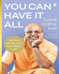 You Can Have It All : Unlock The Secrets To A Great Life by Gaur Gopal Das [Paperback]
