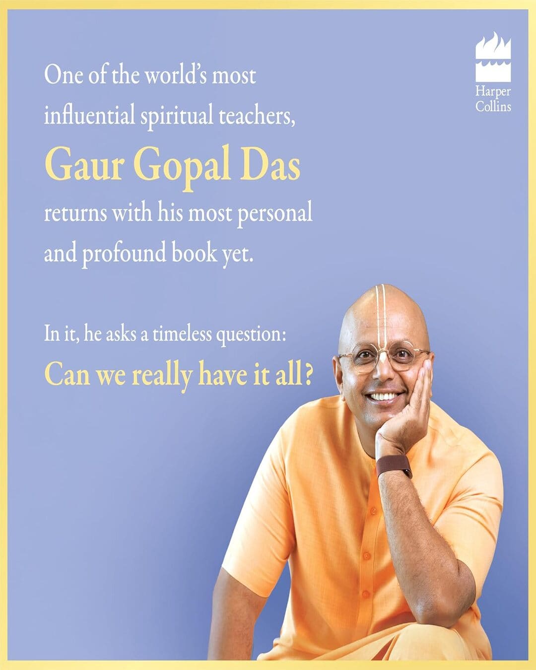 You Can Have It All : Unlock The Secrets To A Great Life by Gaur Gopal Das [Paperback]
