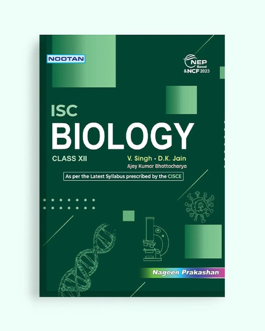Nootan ISC Board Biology Textbook for Class 12th Academic Year 2026-27 By V.Singh, D.K Jain & Ajay Kumar Bhattacharya - Nageen Prakashan