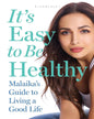 Its Easy to Be Healthy : Malaika's Guide to Living a Good Life by Malaika Arora [Paperback]
