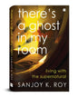There's a Ghost in My Room : Living with the Supernatural by Sanjoy K. Roy [Hardcover]