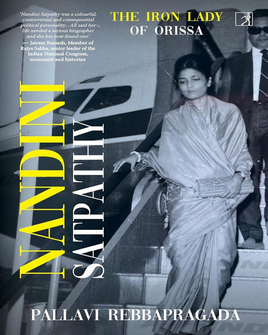 Nandini Satpathy : The Iron Lady of Orissa by Pallavi Rebbapragada [Paperback]