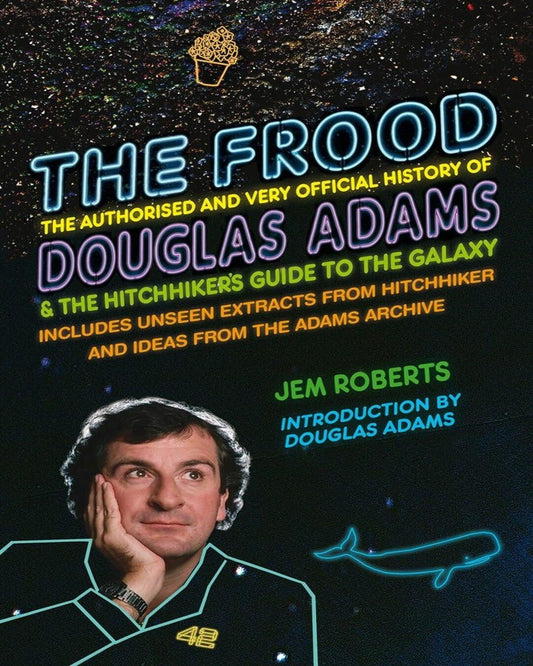 The Frood: The Authorised and Very Official History of Douglas Adams & The Hitchhiker’s Guide to the Galaxy by Jem Roberts [Paperback] - versoz.com