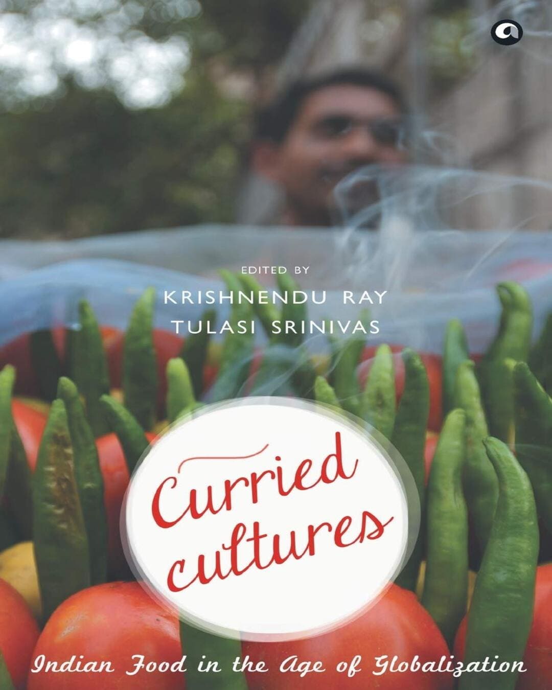 Curried Cultures by Krishnendu Ray, Tulasi Srinivas [Paperback] - versoz.com