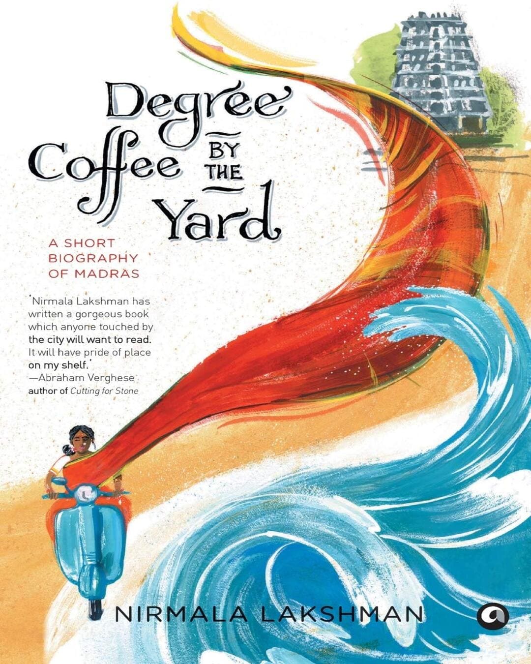 Degree Coffee by the Yard : A Short Biography of Madras by Nirmala Lakshman [Hardcover] - versoz.com