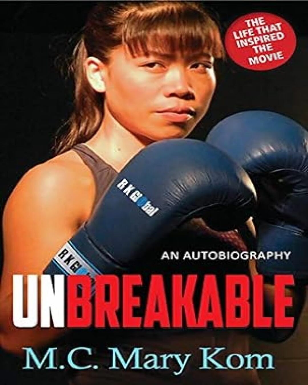 Unbreakable: An Autobiography by Mary Kom [Paperback]