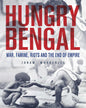 Hungry Bengal : War, Famine, Riots and the End of Empire by Janam Mukherjee [Paperback]