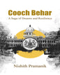 Cooch Behar— A Saga Of Dreams And Resilience by Nisith Pramanik [Hardcover]
