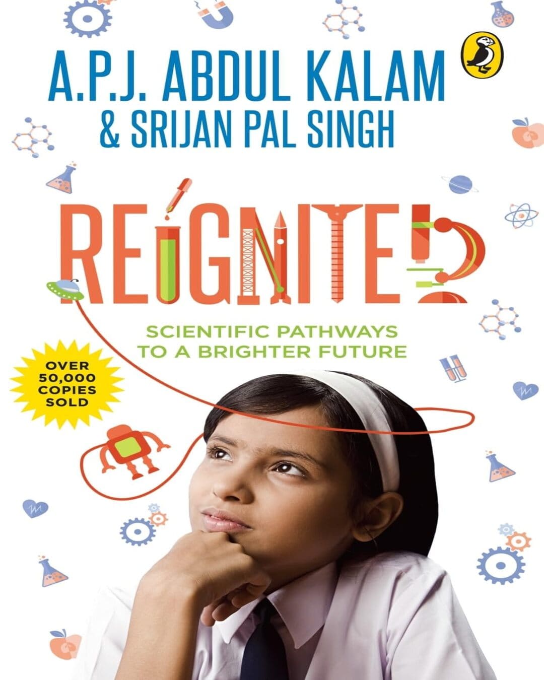 Reignited: Scientific Pathways To A Brighter Future by A P J Abdul Kalam [Paperback]