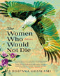 The Women Who Would Not Die : Stories by Uddipana Goswami [Hardcover] - versoz.com