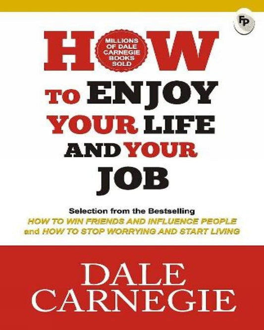 How to Enjoy Your Life and Your Job by Dale Carnegie [Paperback]