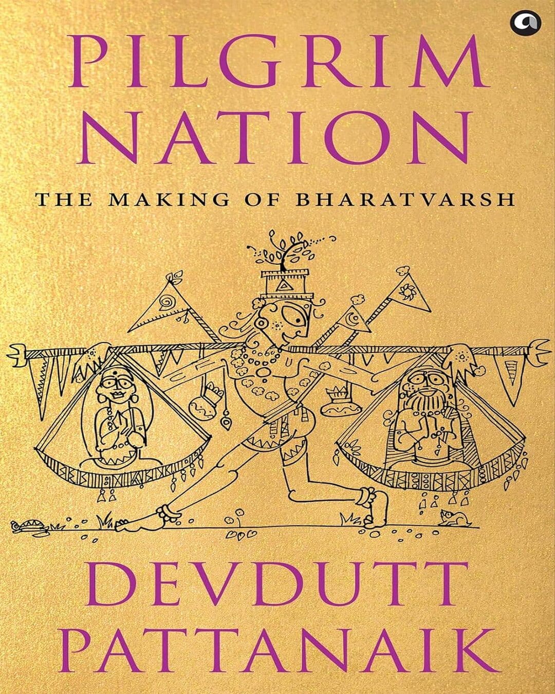 Pilgrim Nation : The Making of Bharatvarsh by Devdutt Pattanaik [Hardcover] - versoz.com