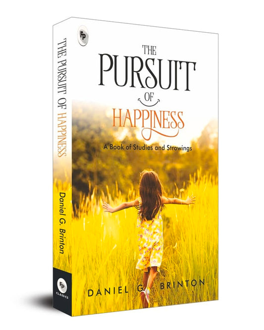 The Pursuit of Happiness: A Book of Studies and Strowings by Daniel G. Brinton [Paperback] - versoz.com