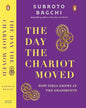 The Day the Chariot Moved : How India Grows at the Grassroots by Subroto Bagchi [Hardcover]