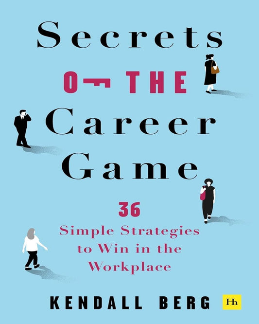 Secrets of the Career Game by Kendall Berg [Paperback]