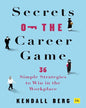 Secrets of the Career Game by Kendall Berg [Paperback] - versoz.com