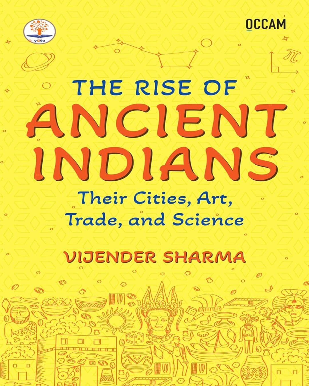 The Rise Of Ancient Indians: Their Cities, Art, Trade, And Science (Fihcr Series) by Vijender Sharma [Paperback] - versoz.com