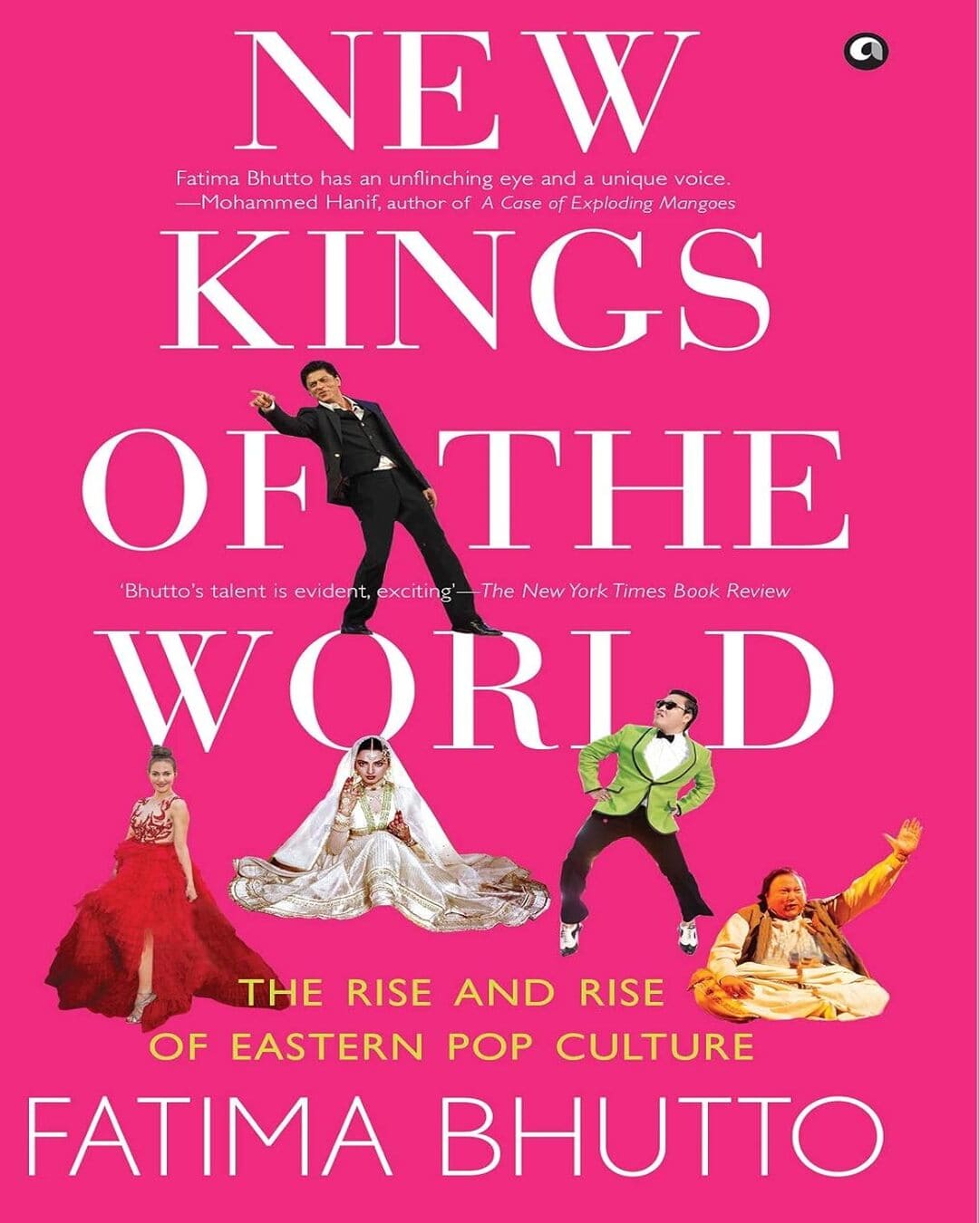 NEW KINGS OF THE WORLD: The Rise and Rise of Eastern Pop Culture by Fatima Bhutto [Hardcover] - versoz.com