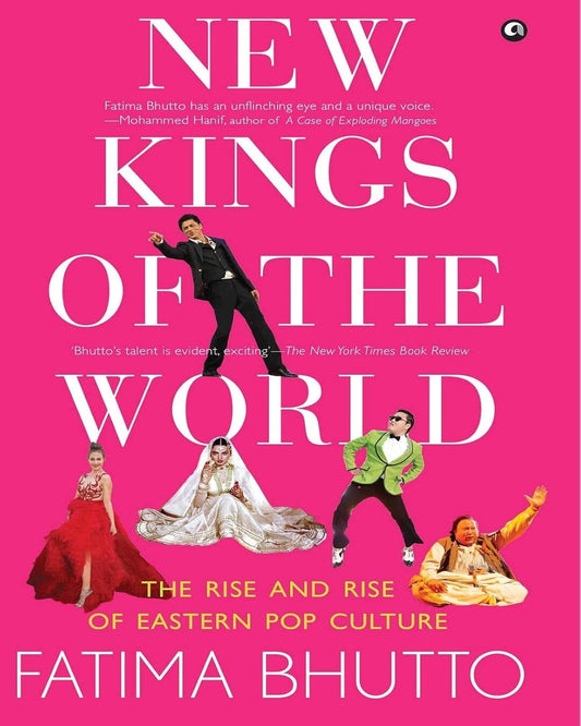NEW KINGS OF THE WORLD: The Rise and Rise of Eastern Pop Culture by Fatima Bhutto [Hardcover] - versoz.com