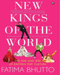 NEW KINGS OF THE WORLD: The Rise and Rise of Eastern Pop Culture by Fatima Bhutto [Hardcover] - versoz.com