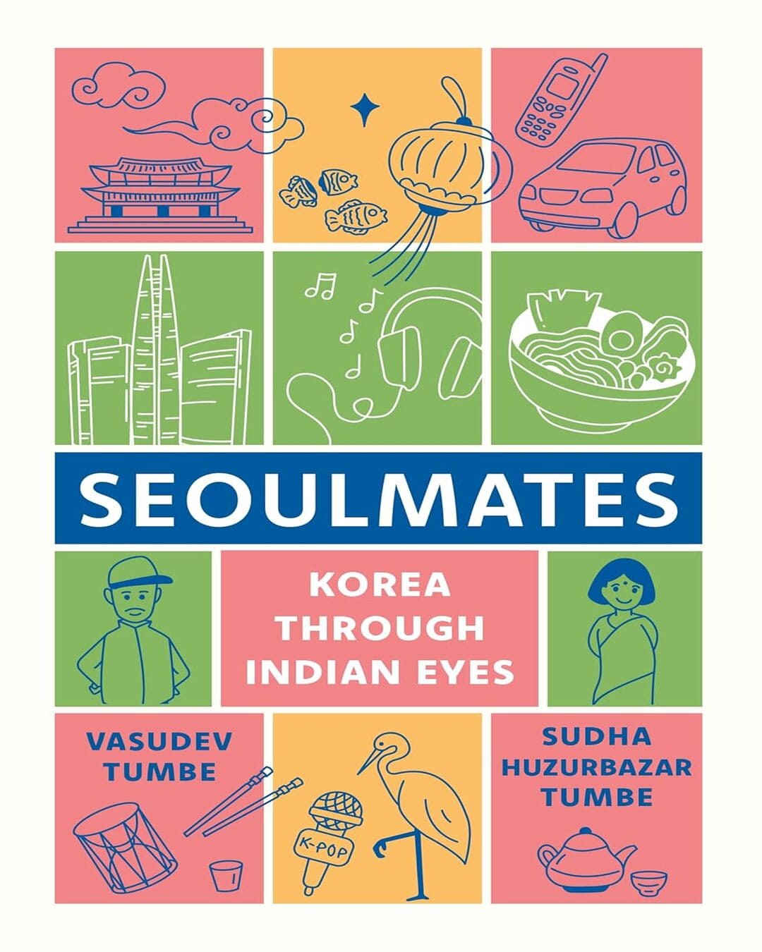 Seoulmates : Korea Through Indian Eyes by Sudha Huzurbazar Tumbe & Vasudev Tumbe [Hardcover]