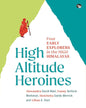 High Altitude Heroines by Alexandra David Néel, Fanny Bullock Workman, Henrietta Sands Merrick & Lilian A. Starr [Paperback] - versoz.com