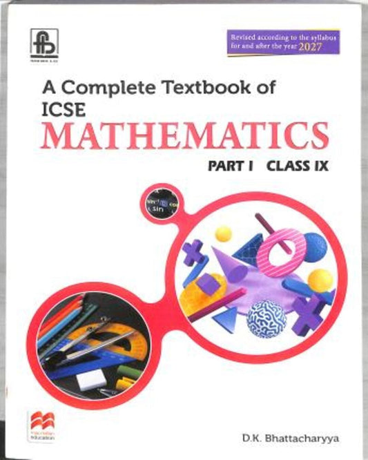 A Complete Textbook Of Mathematics Part 1 Class 9 ICSE (For 2027 Examination)
