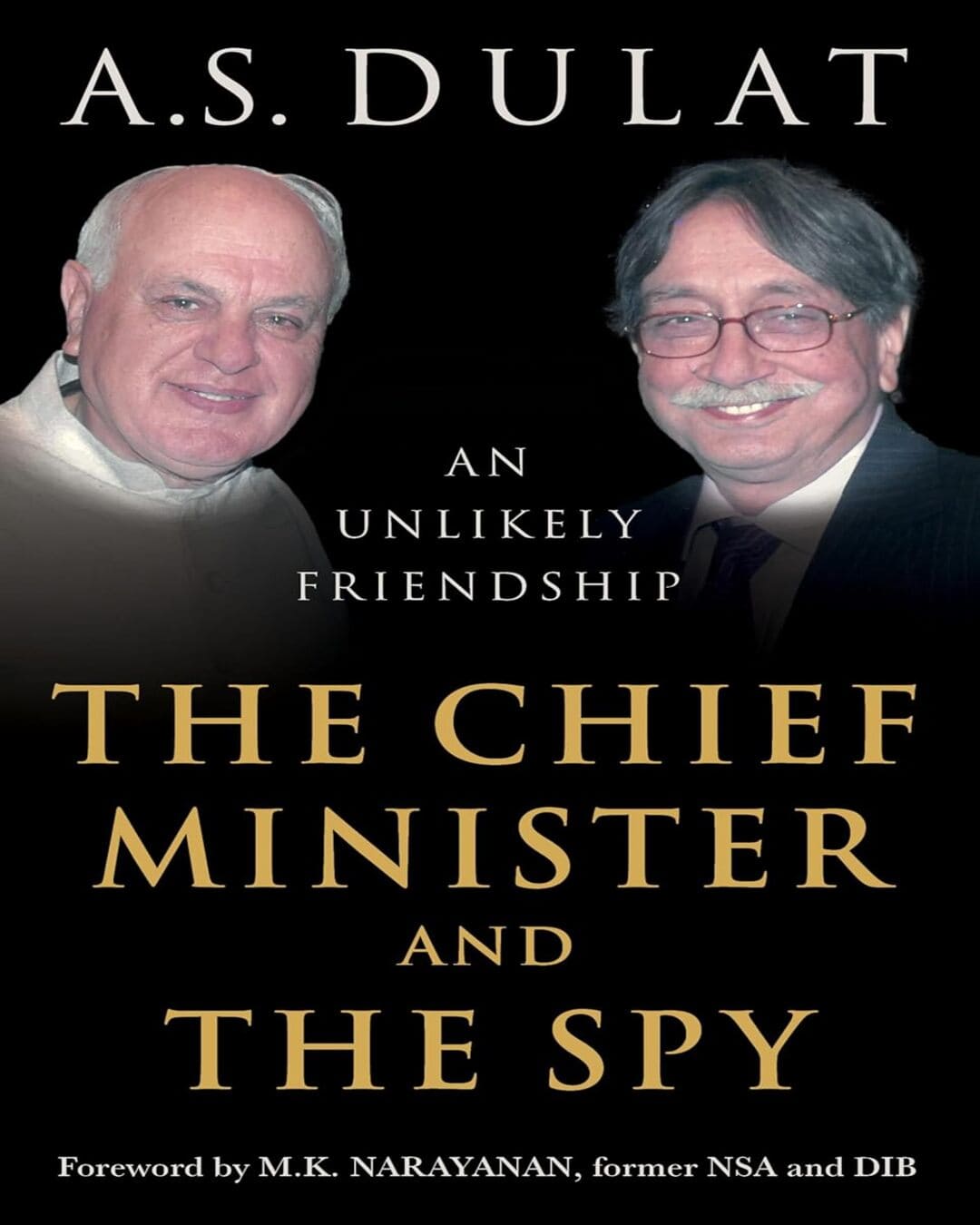 The Chief Minister and The Spy : An Unlikely Friendship by A.S. Dulat [Hardcover] - versoz.com